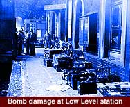 Bomb damage at Low Level station